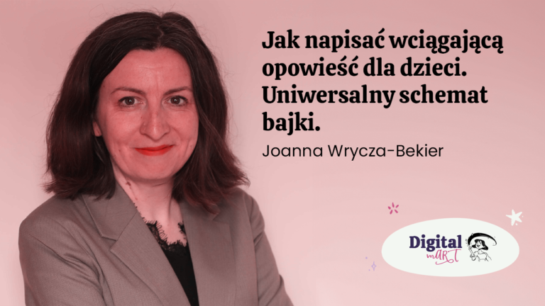 Warsztat live “Jak napisać wciągającą opowieść dla dzieci. Uniwersalny schemat bajki.” | Joanna Wrycza-Bekier